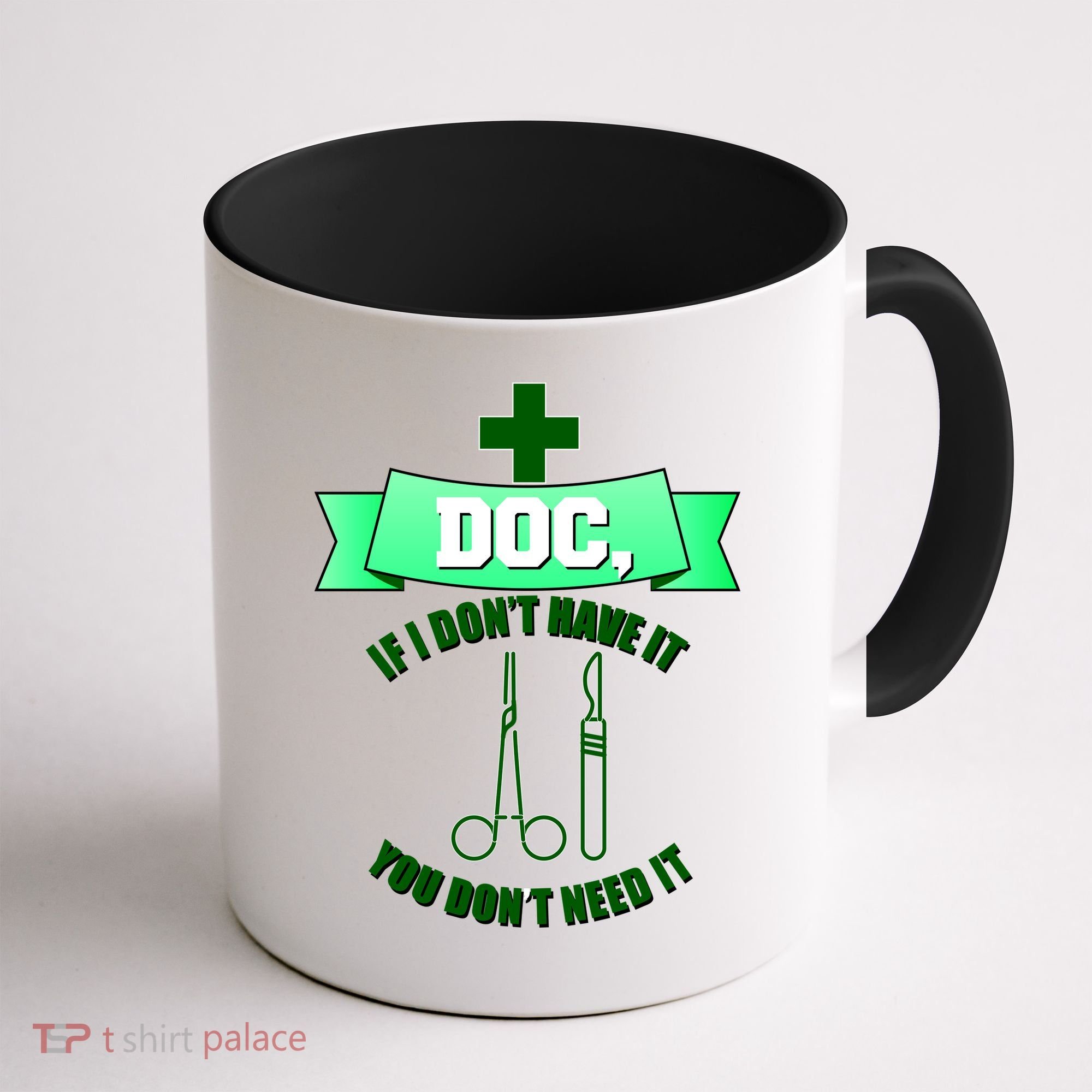 If I Don't Have It You Don't Need It Surgical Tech Coffee Mug