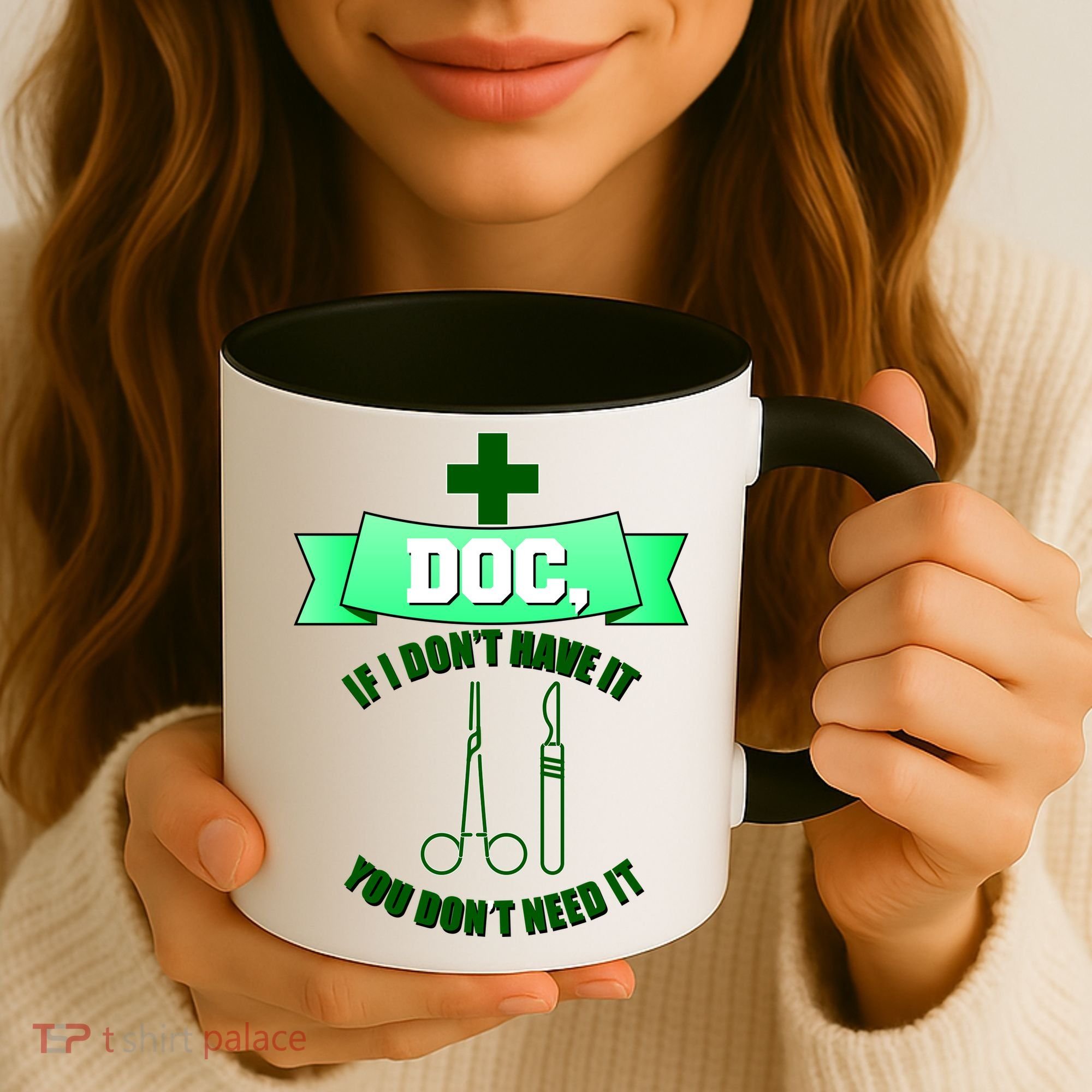 If I Don't Have It You Don't Need It Surgical Tech Coffee Mug