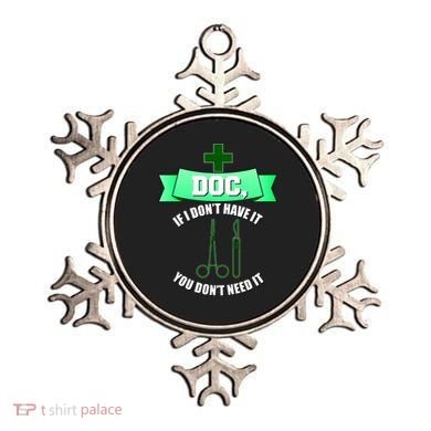 If I Don't Have It You Don't Need It Surgical Tech Ornament