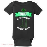 If I Don't Have It You Don't Need It Surgical Tech Baby Bodysuit thumb 0
