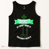 If I Don't Have It You Don't Need It Surgical Tech Tank Top thumb 2
