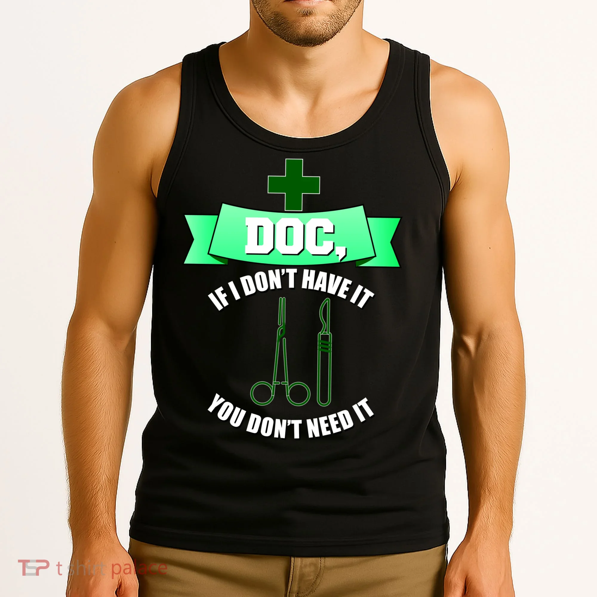 If I Don't Have It You Don't Need It Surgical Tech Tank Top