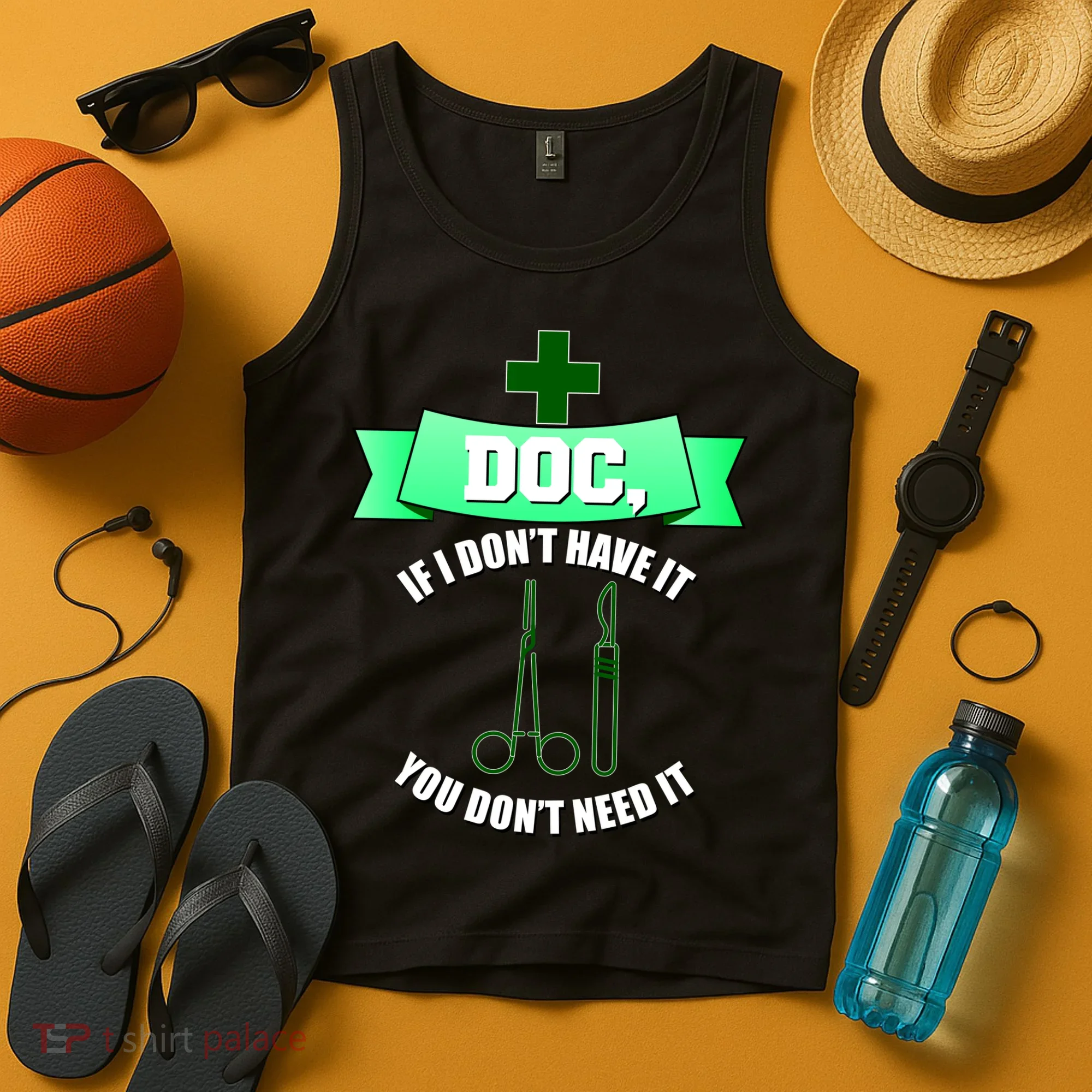 If I Don't Have It You Don't Need It Surgical Tech Tank Top