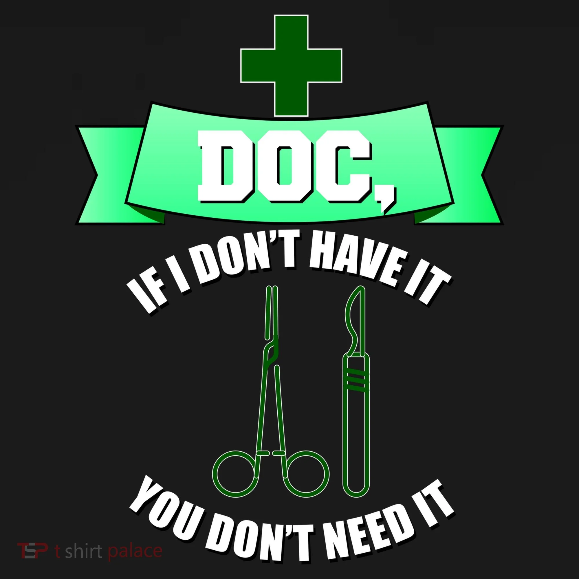 If I Don't Have It You Don't Need It Surgical Tech Tank Top