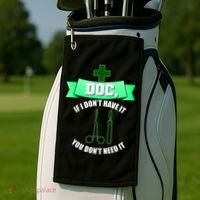If I Don't Have It You Don't Need It Surgical Tech Golf Towel thumb 2