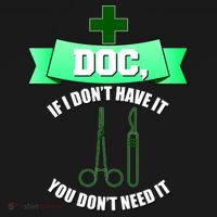 If I Don't Have It You Don't Need It Surgical Tech Toddler T-Shirt thumb 4