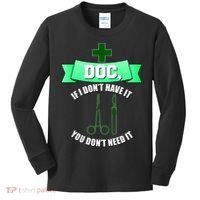 If I Don't Have It You Don't Need It Surgical Tech Kids Long Sleeve Shirt thumb 0