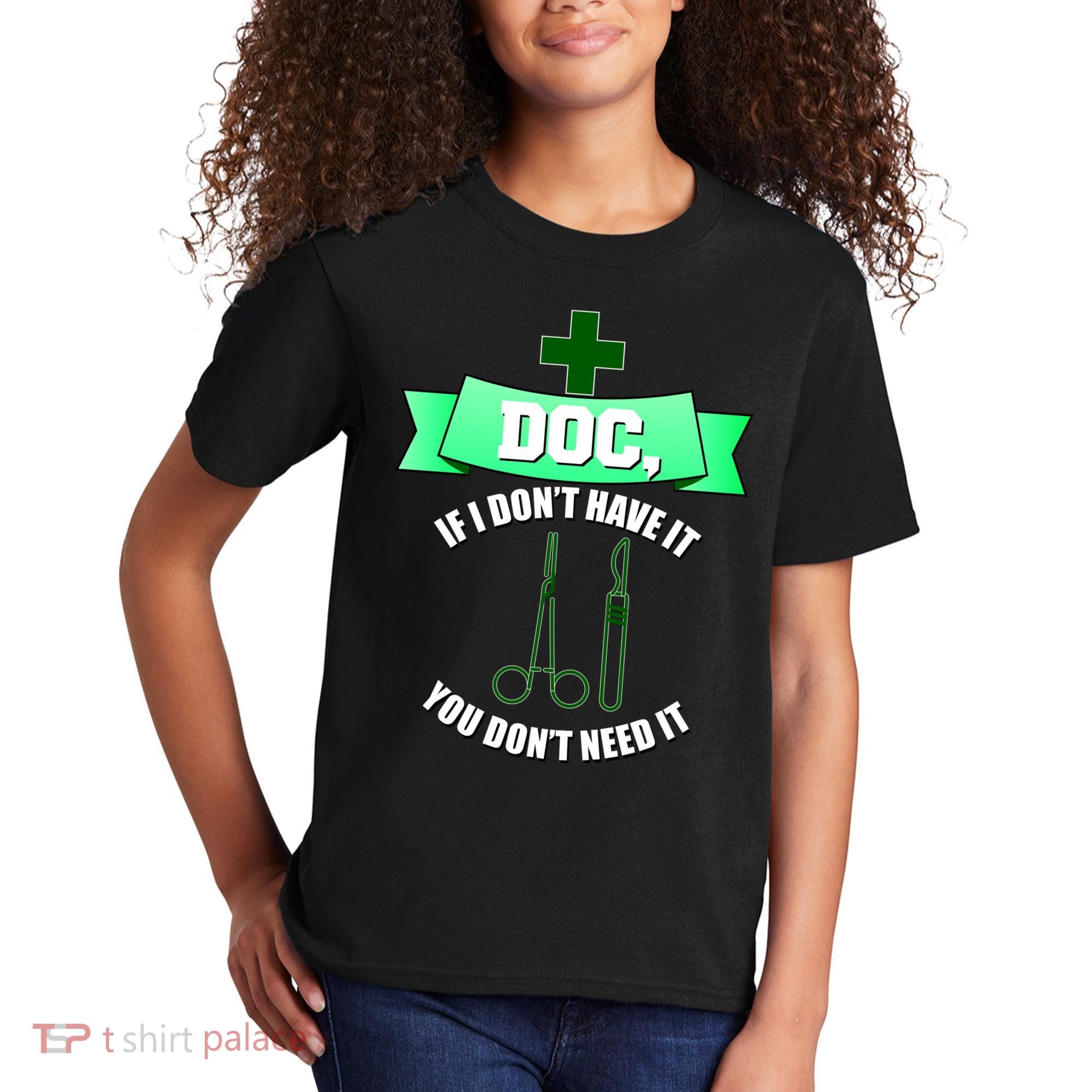 If I Don't Have It You Don't Need It Surgical Tech Kids T-Shirt