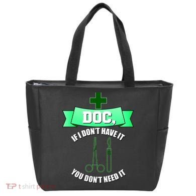 If I Don't Have It You Don't Need It Surgical Tech Tote Bag
