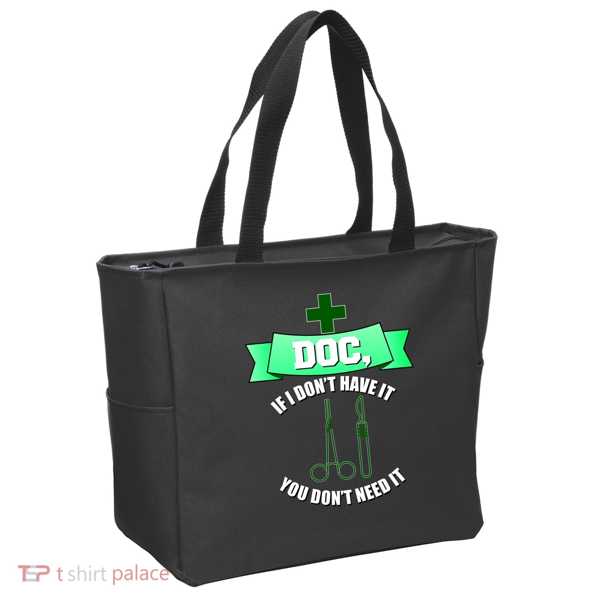 If I Don't Have It You Don't Need It Surgical Tech Tote Bag