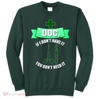 If I Don't Have It You Don't Need It Surgical Tech Sweatshirt thumb 0