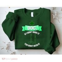 If I Don't Have It You Don't Need It Surgical Tech Sweatshirt thumb 2