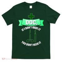 If I Don't Have It You Don't Need It Surgical Tech T-Shirt thumb 0