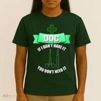 If I Don't Have It You Don't Need It Surgical Tech T-Shirt thumb 4