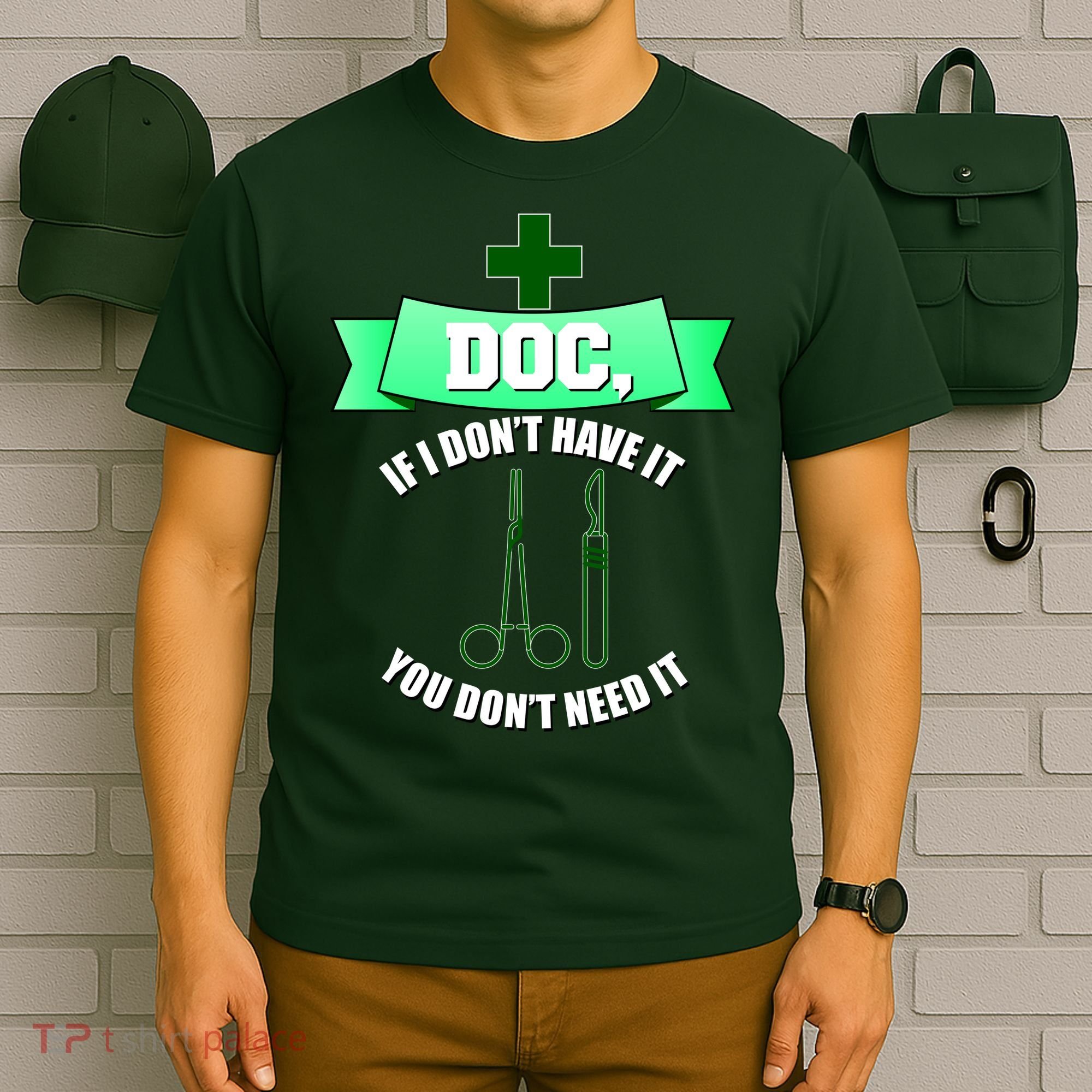 If I Don't Have It You Don't Need It Surgical Tech T-Shirt