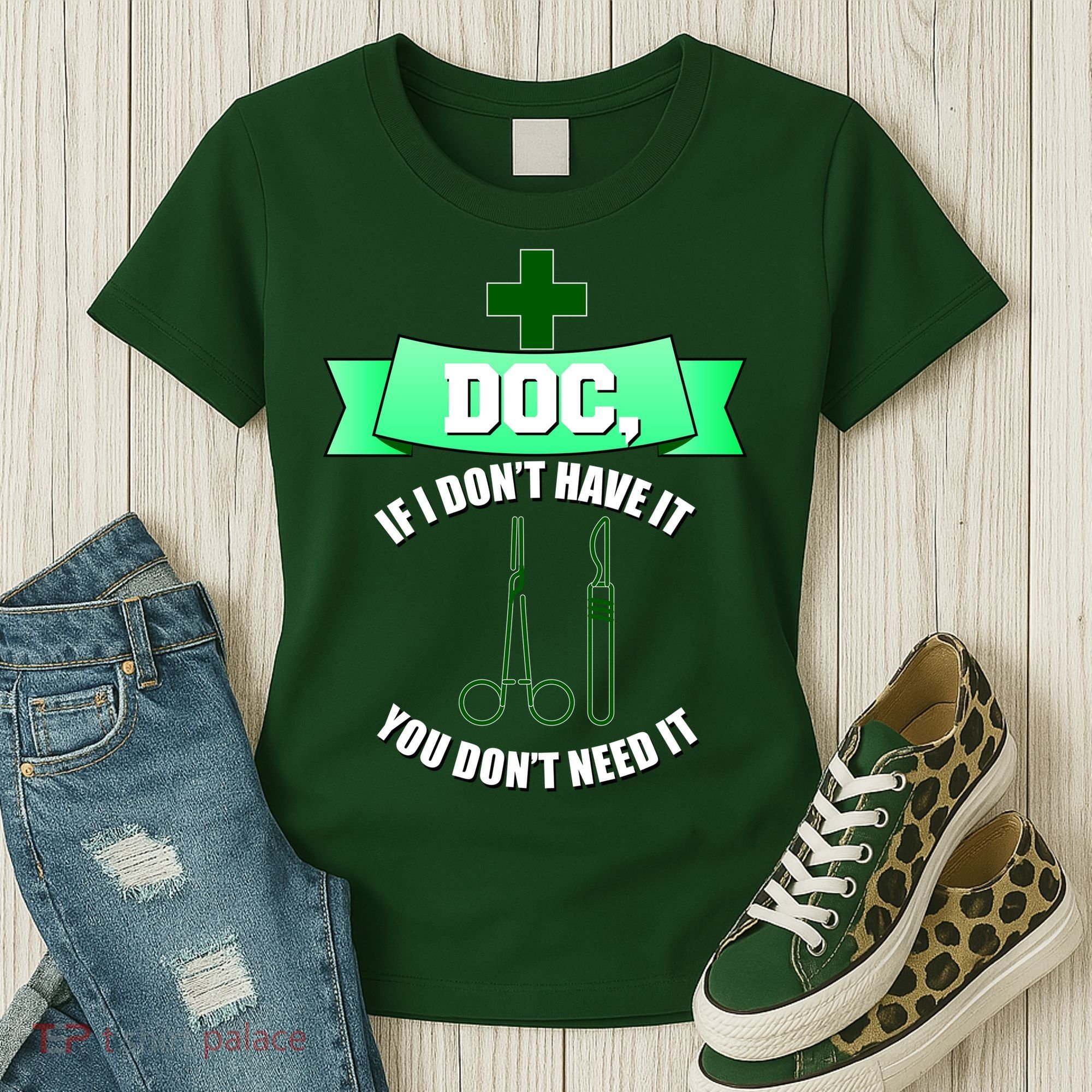If I Don't Have It You Don't Need It Surgical Tech Women's T-Shirt