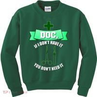 If I Don't Have It You Don't Need It Surgical Tech Kids Sweatshirt thumb 0