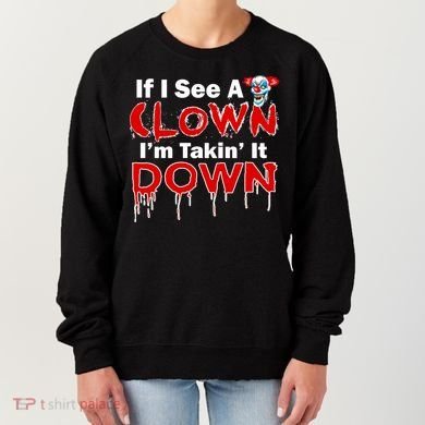 If I See A Clown I'm Takin' It Down Funny Women's Sweatshirt
