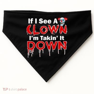 If I See A Clown I'm Takin' It Down Funny USA-Made Doggie Bandana