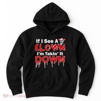 If I See A Clown I'm Takin' It Down Funny Hoodie thumb 0