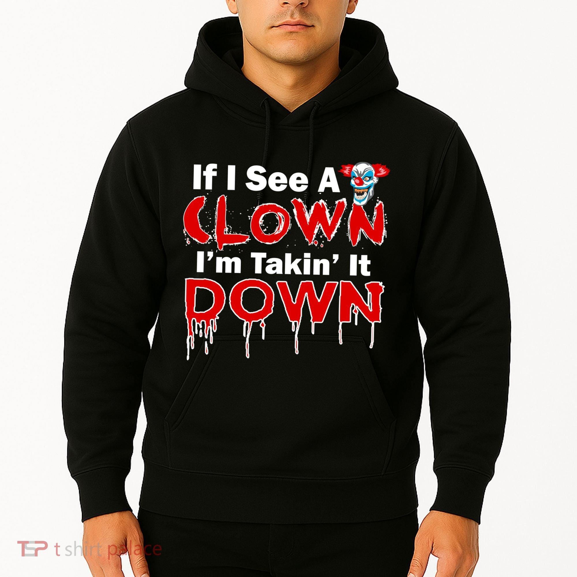 If I See A Clown I'm Takin' It Down Funny Hoodie