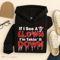 If I See A Clown I'm Takin' It Down Funny Hoodie thumb 4