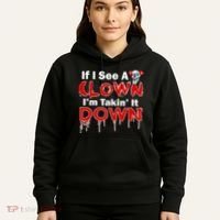 If I See A Clown I'm Takin' It Down Funny Hoodie thumb 5