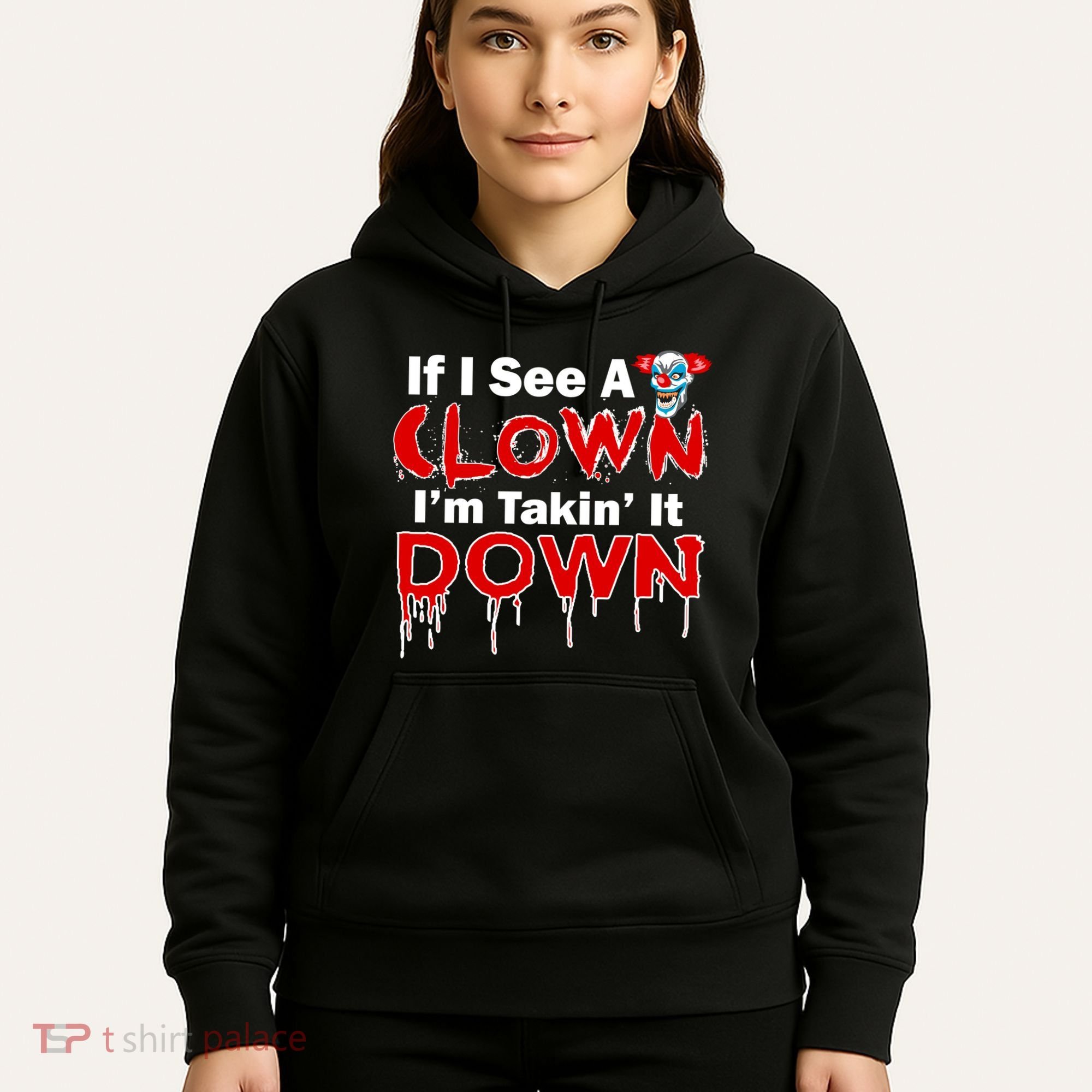 If I See A Clown I'm Takin' It Down Funny Hoodie