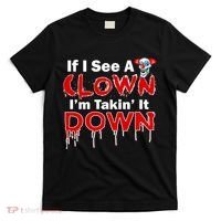 If I See A Clown I'm Takin' It Down Funny T-Shirt thumb 0