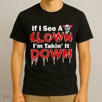 If I See A Clown I'm Takin' It Down Funny T-Shirt thumb 3