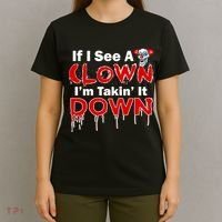If I See A Clown I'm Takin' It Down Funny T-Shirt thumb 4