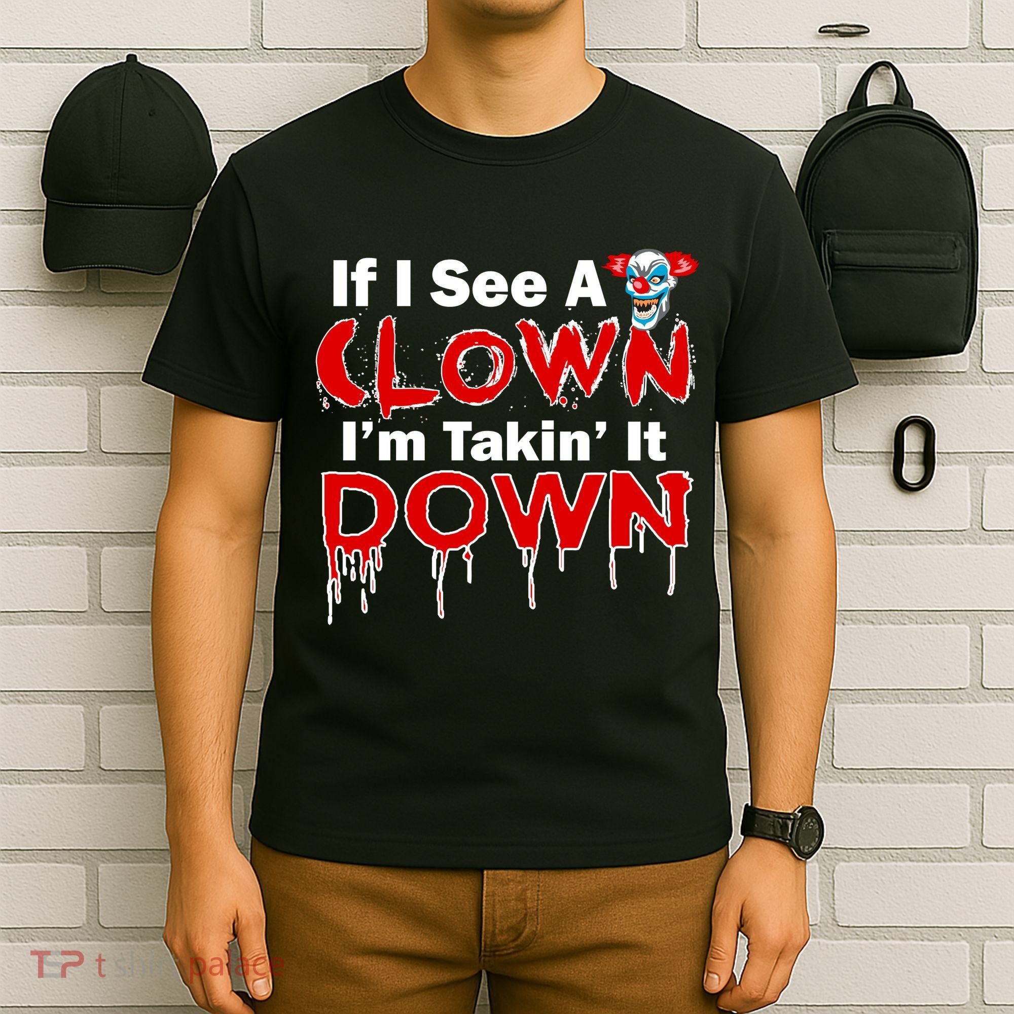 If I See A Clown I'm Takin' It Down Funny T-Shirt