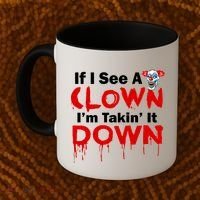 If I See A Clown I'm Takin' It Down Funny Coffee Mug thumb 2