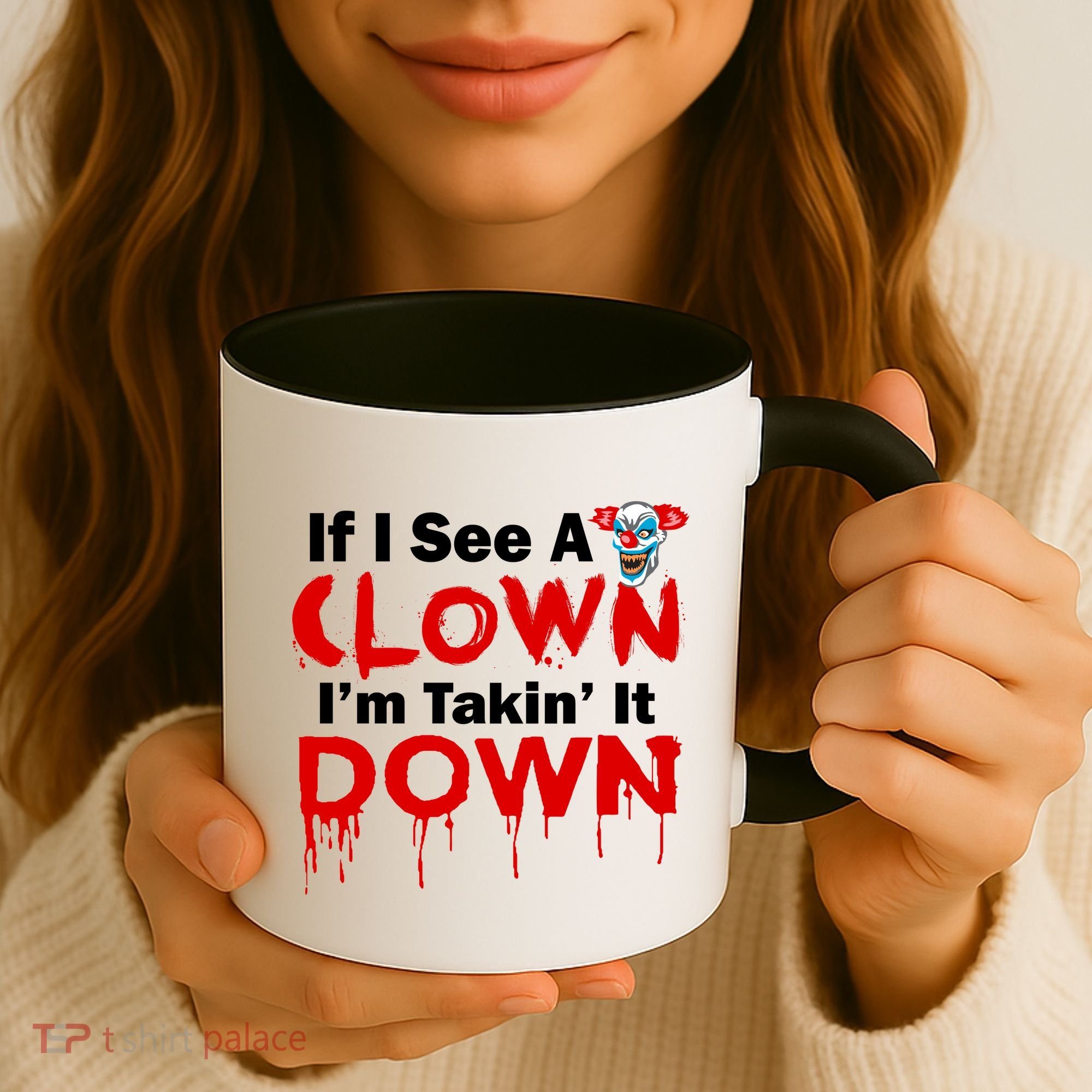 If I See A Clown I'm Takin' It Down Funny Coffee Mug