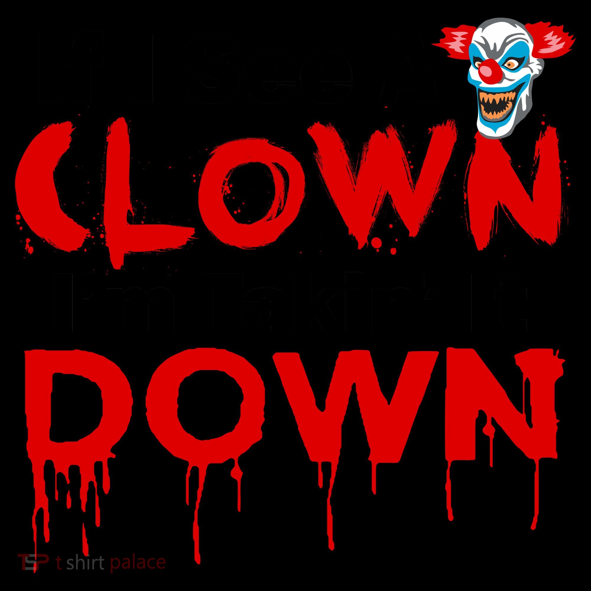 If I See A Clown I'm Takin' It Down Funny Coffee Mug