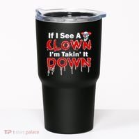 If I See A Clown I'm Takin' It Down Funny Tumbler thumb 0