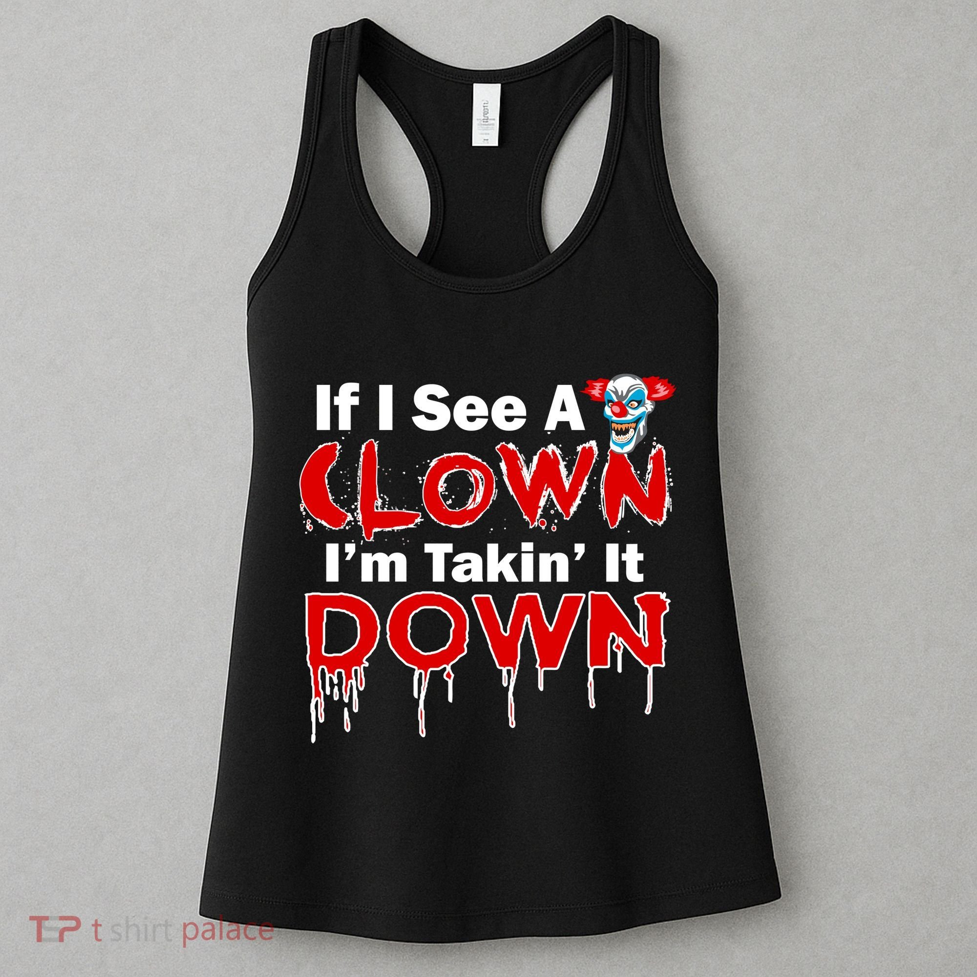 If I See A Clown I'm Takin' It Down Funny Women's Tank Top