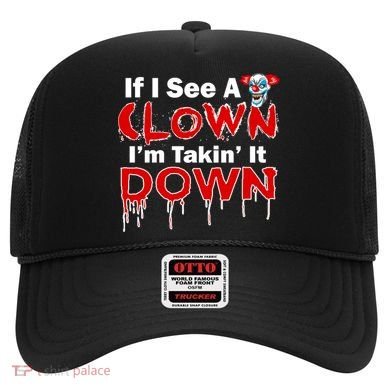 If I See A Clown I'm Takin' It Down Funny Hat
