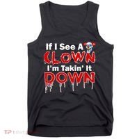If I See A Clown I'm Takin' It Down Funny Tank Top thumb 0
