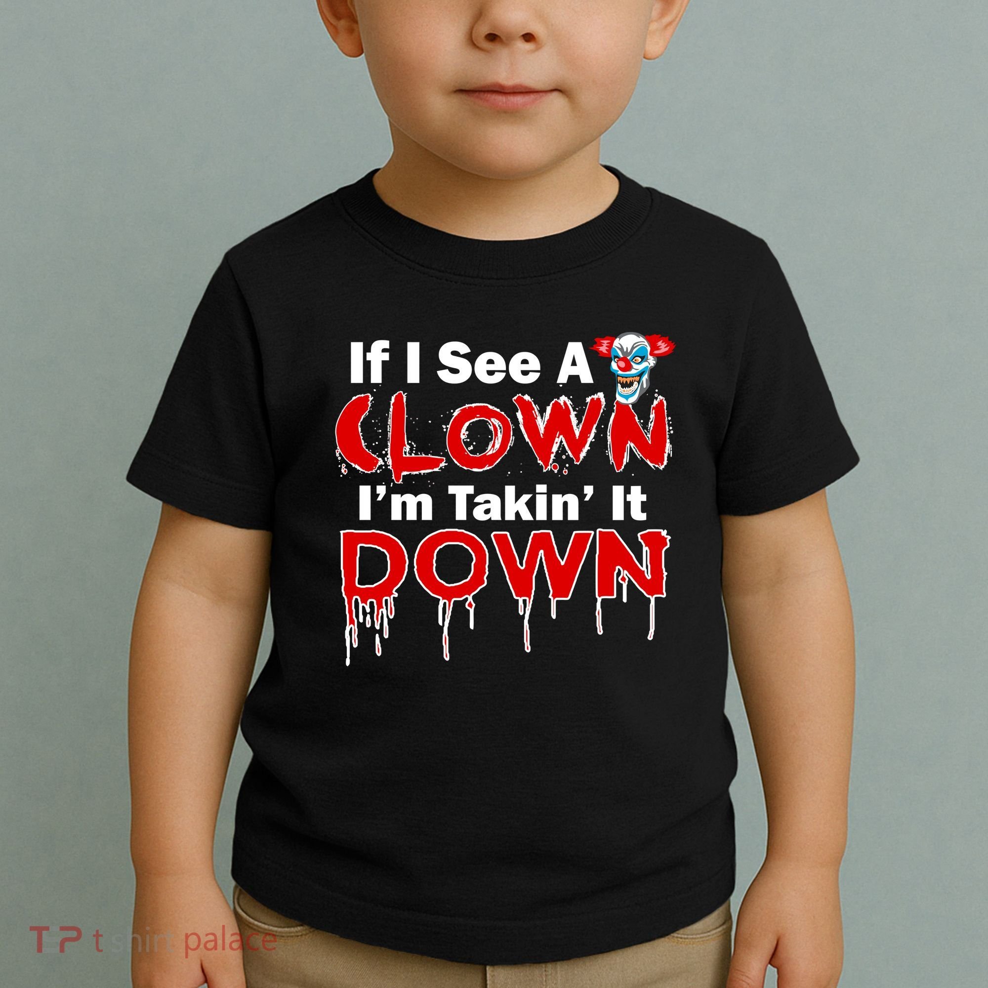 If I See A Clown I'm Takin' It Down Funny Toddler T-Shirt