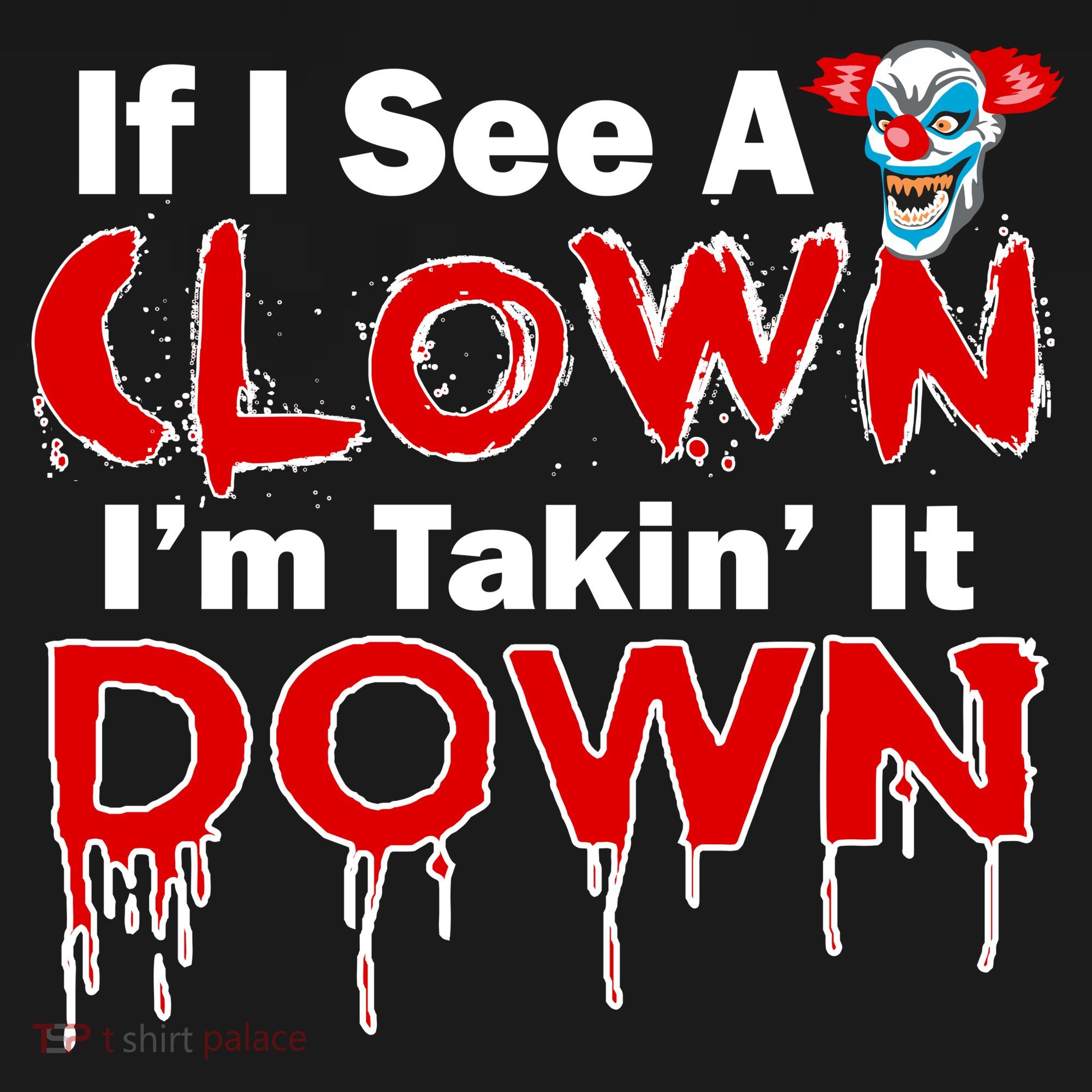 If I See A Clown I'm Takin' It Down Funny Toddler T-Shirt