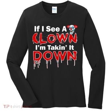 If I See A Clown I'm Takin' It Down Funny Women's Long Sleeve Shirt
