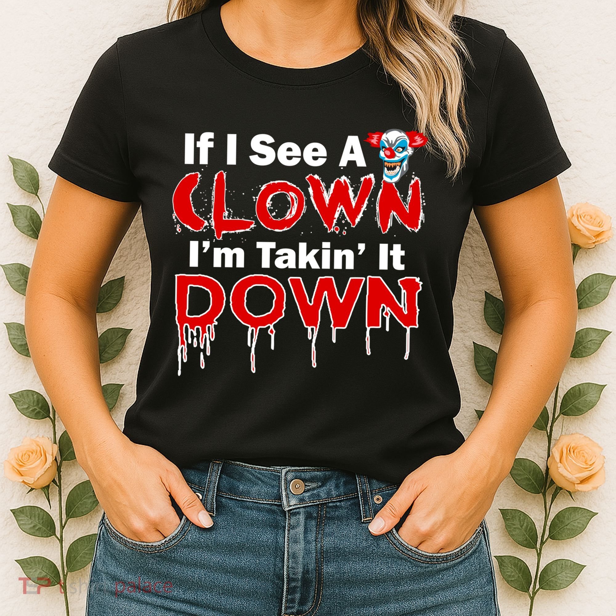 If I See A Clown I'm Takin' It Down Funny Women's T-Shirt