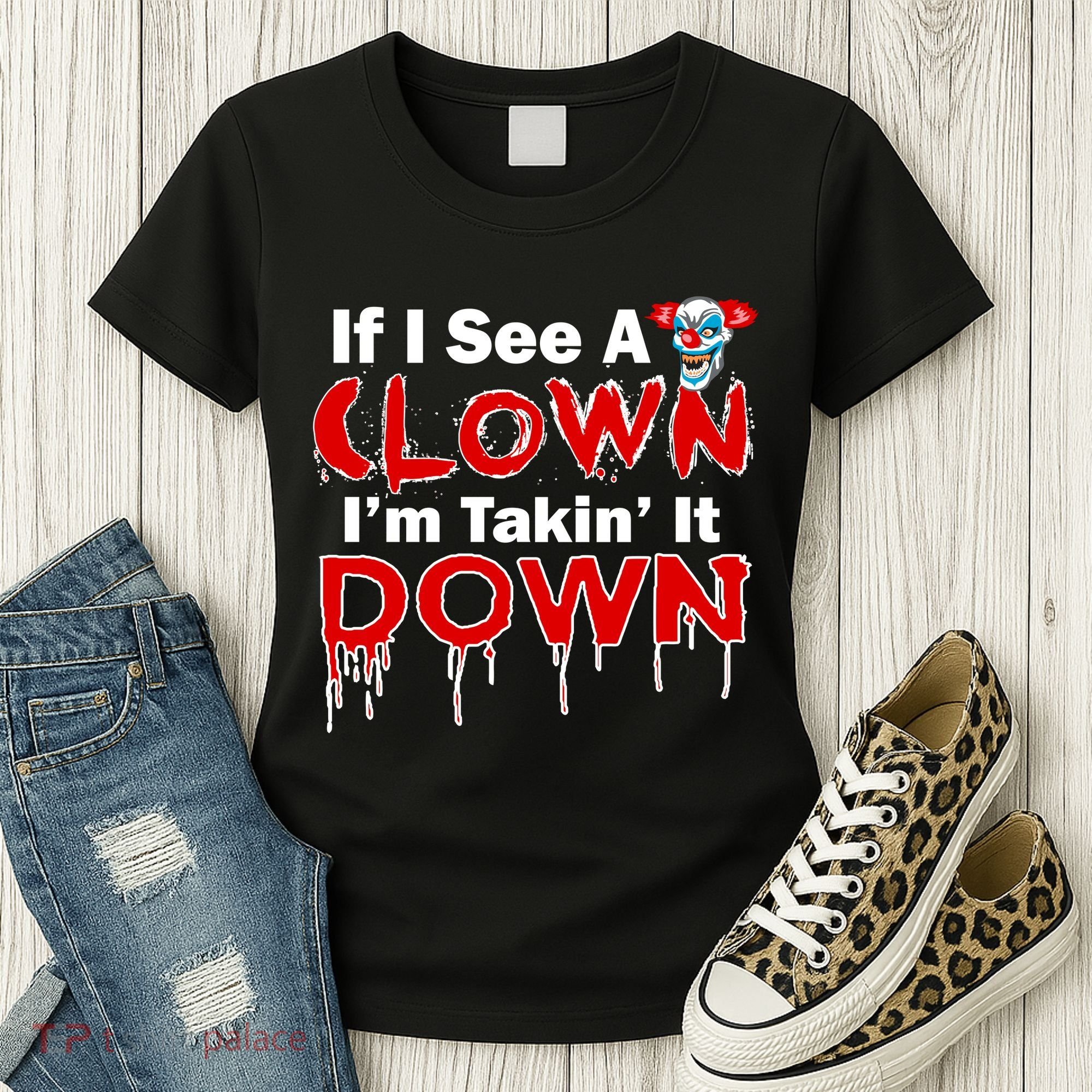 If I See A Clown I'm Takin' It Down Funny Women's T-Shirt