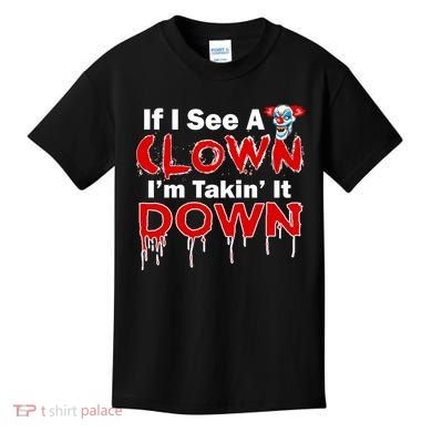 If I See A Clown I'm Takin' It Down Funny Kids T-Shirt