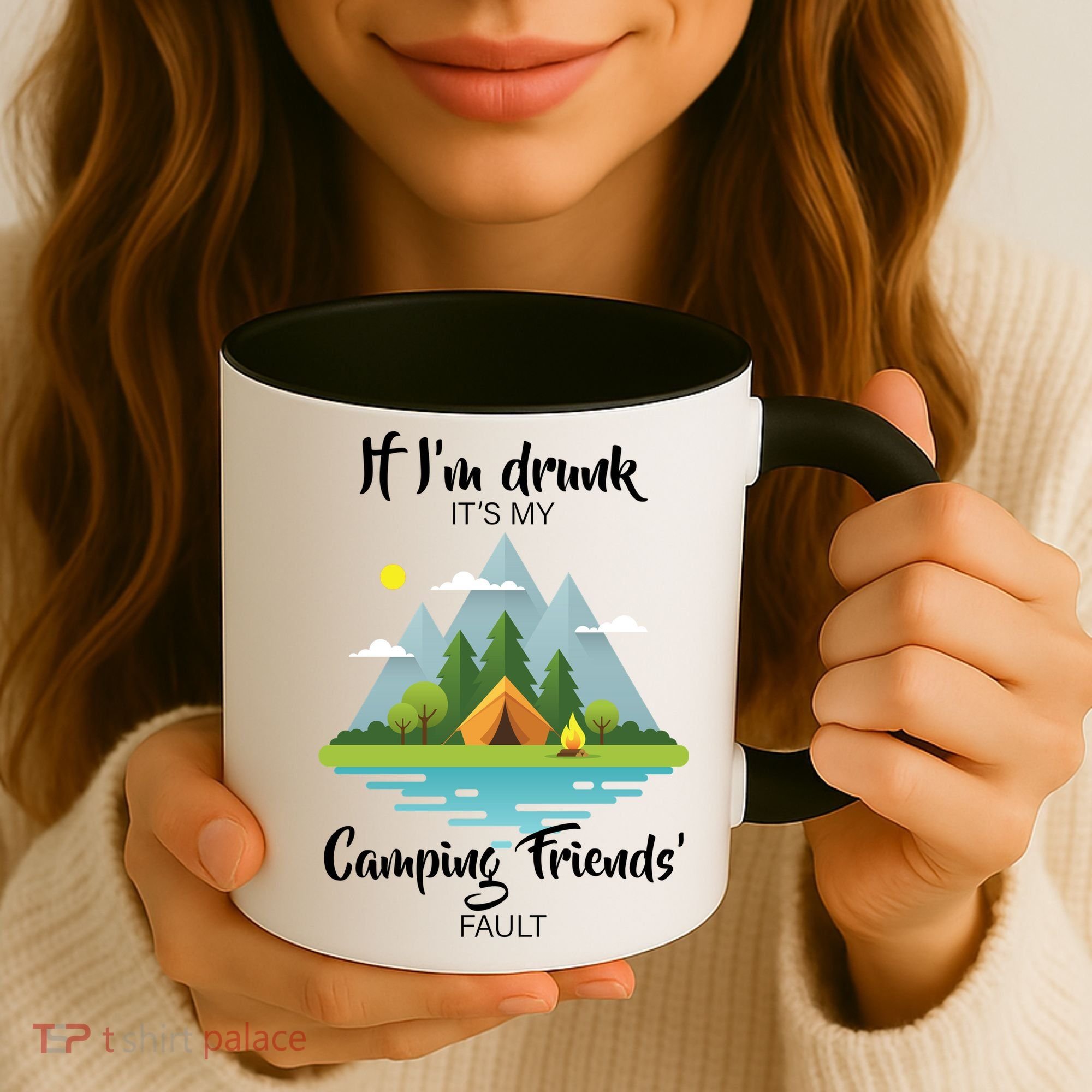 If I'm Drunk It's My Camping Friends Fault Coffee Mug