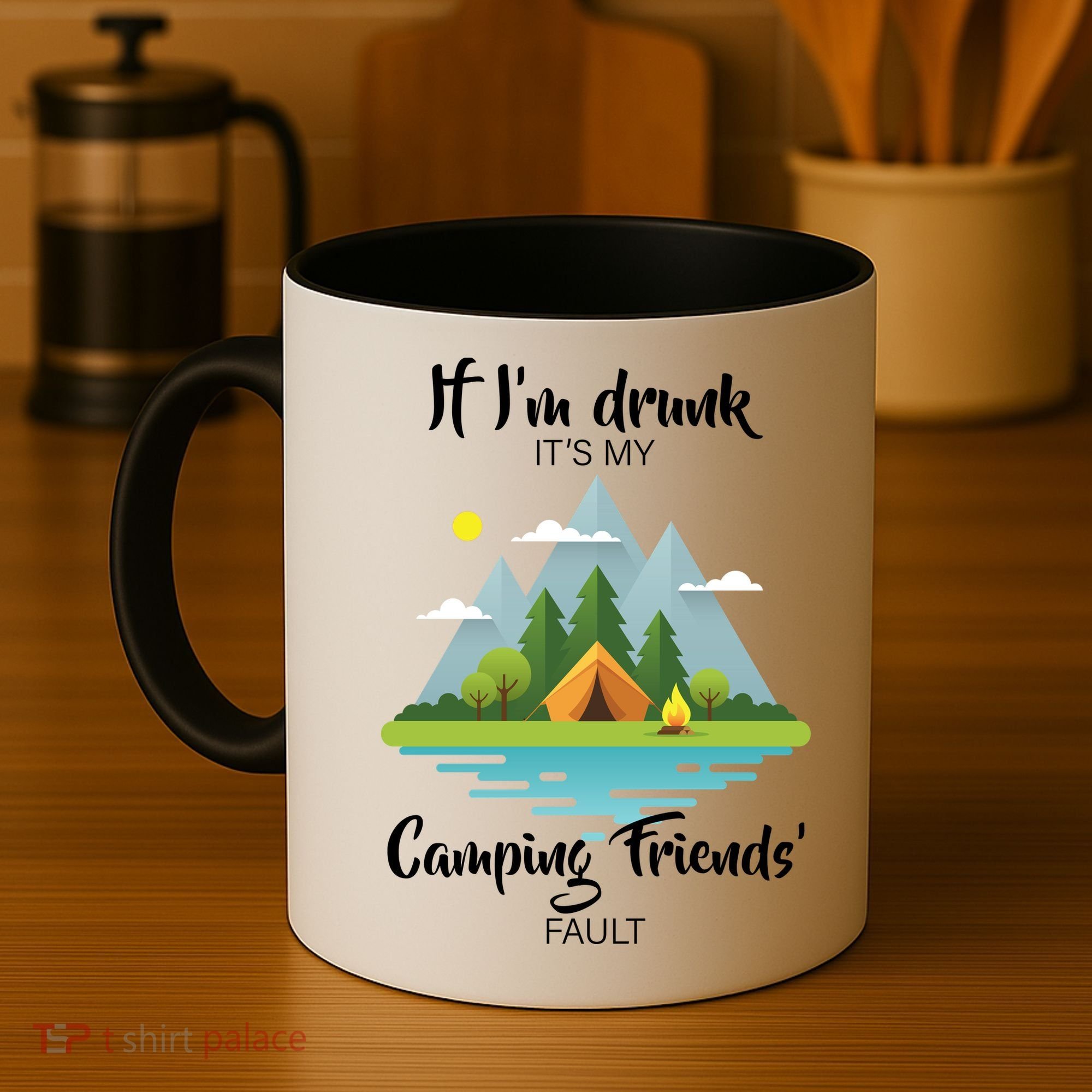 If I'm Drunk It's My Camping Friends Fault Coffee Mug