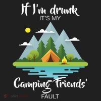 If I'm Drunk It's My Camping Friends Fault Tumbler thumb 3