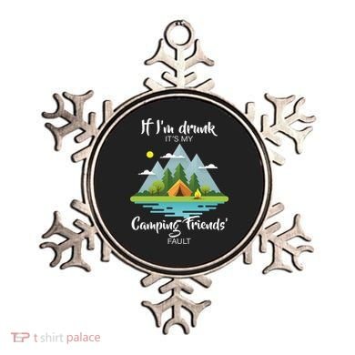 If I'm Drunk It's My Camping Friends Fault Ornament