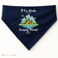 If I'm Drunk It's My Camping Friends Fault USA-Made Doggie Bandana thumb 0